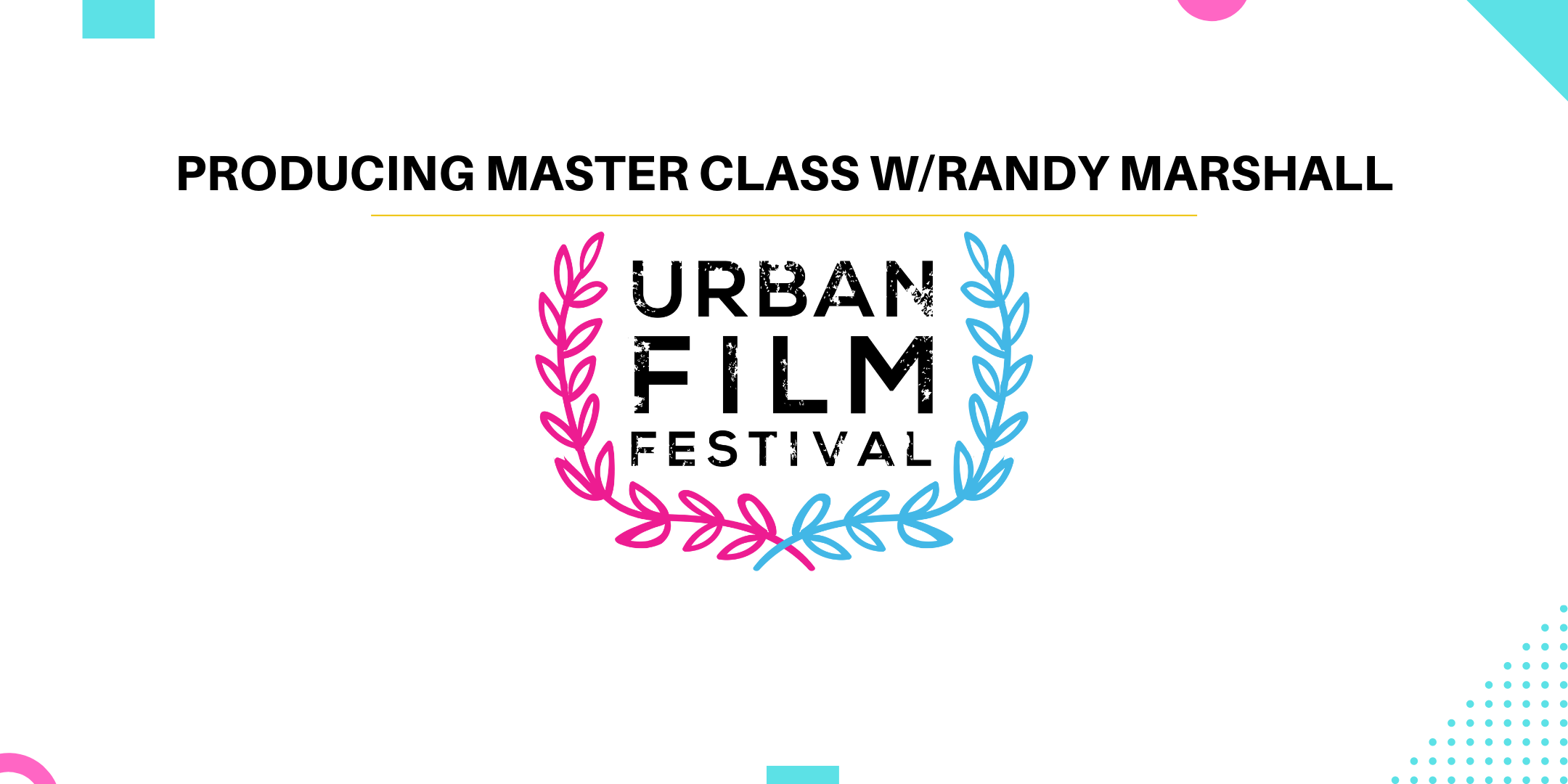 Producing Master Class w/Randy Marshall @ Urban Film Festival
