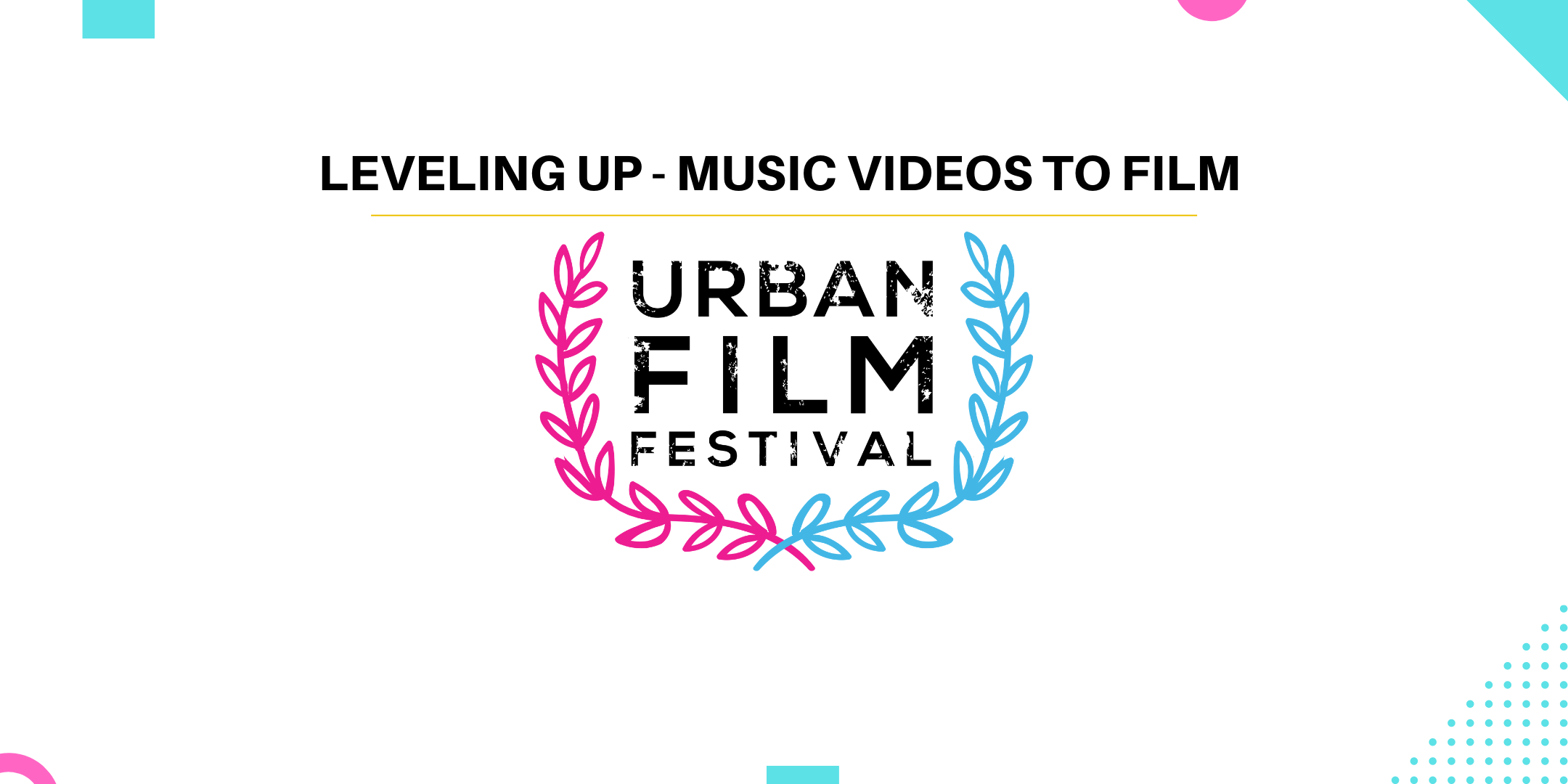 Leveling Up – Music Videos to Film @ Urban Film Festival
