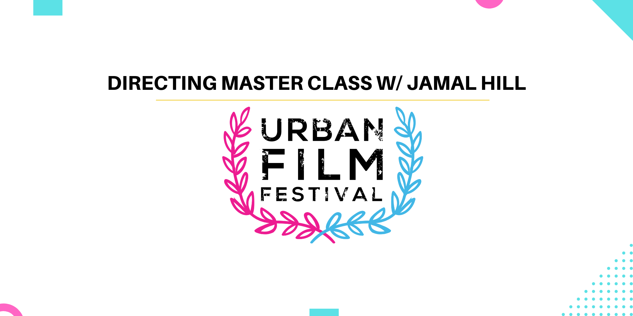 Directing Master Class w/ Jamal Hill @ Urban Film Festival