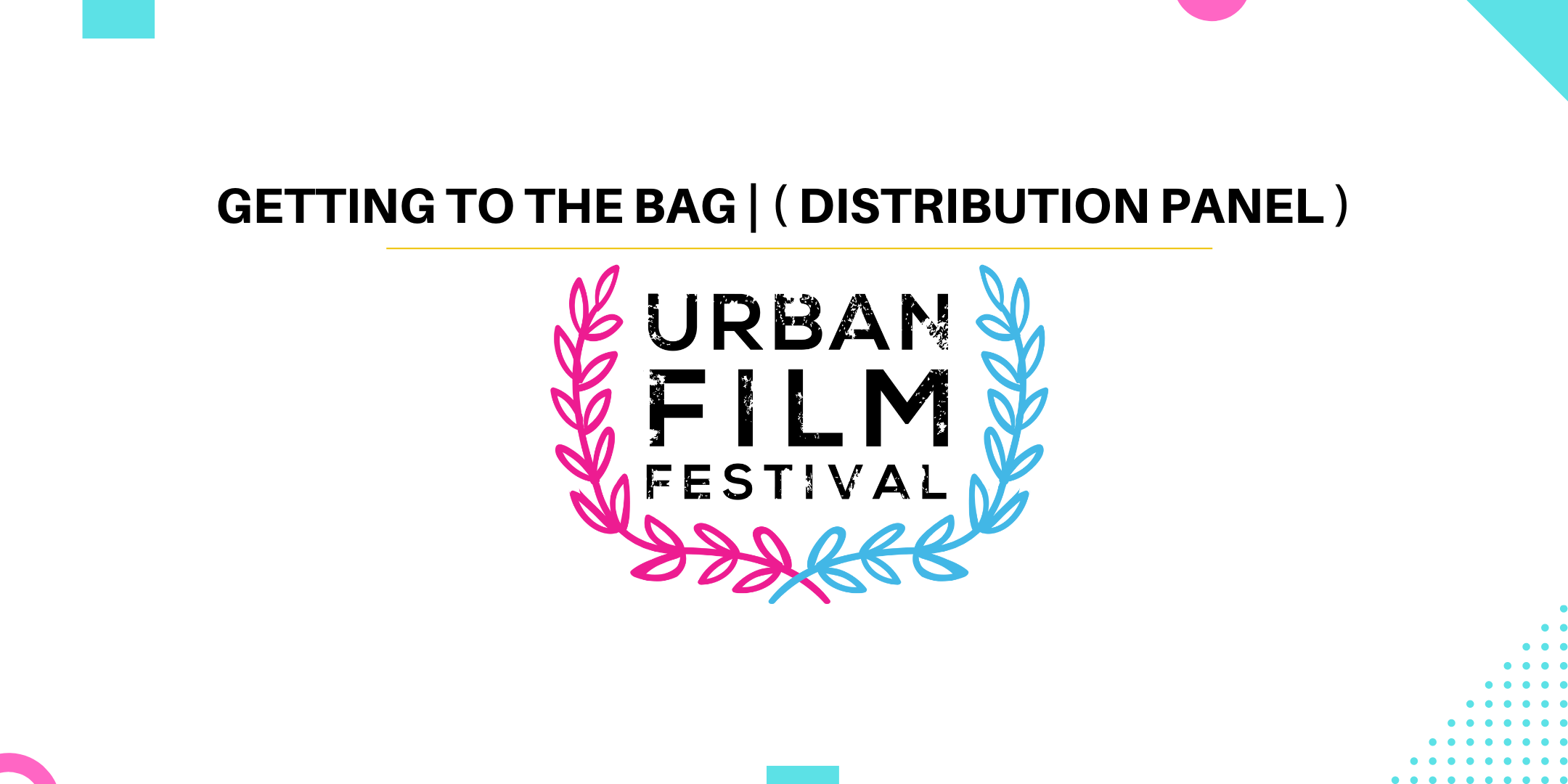 Getting to the Bag | ( Distribution Panel ) @ Urban Film Festival