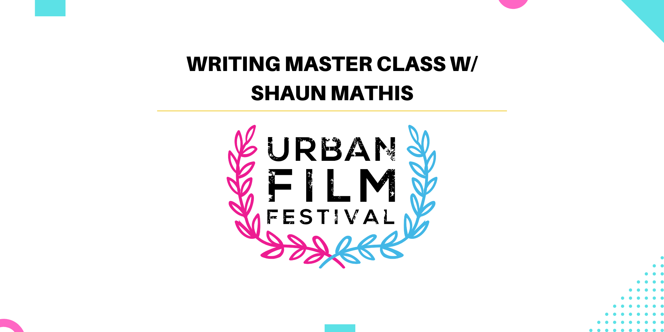 Writing Master Class w/ Shaun Mathis @ The Urban Film Festival